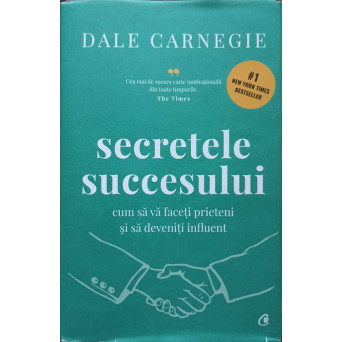 SECRETELE SUCCESULUI. CUM SA VA FACETI PRIETENI SI SA DEVENITI INFLUENT