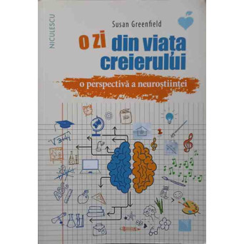 O ZI DIN VIATA CREIERULUI. O PERSPECTIVA A NEUROSTIINTEI
