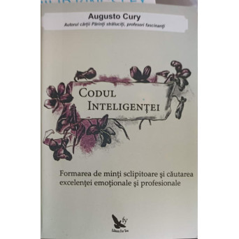 CODUL INTELIGENTEI. FORMAREA DE MINTI SCLIPITOARE SI CAUTAREA EXCELENTEI EMOTIONALE SI PROFESIONALE
