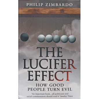 THE LUCIFER EFFECT. HOW GOOD PEOPLE TURN EVIL