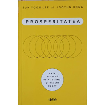 PROSPERITATEA. ARTA SECRETA DE A TE SIMTI SI DEVENI BOGAT