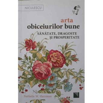ARTA OBICEIURILOR BUNE. SANATATE, DRAGOSTE SI PROSPERITATE