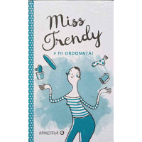 MISS TRENDY. FII ORDONATA! MISS TRENDY. FII ORDONATA!