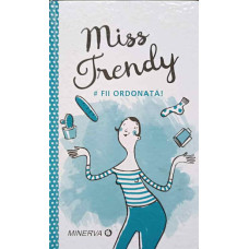 MISS TRENDY. FII ORDONATA!