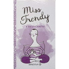 MISS TRENDY. FII EFICIENTA!