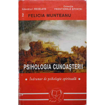 PSIHOLOGIA CUNOASTERII. INDRUMAR DE PSIHOLOGIE SPIRITUALA
