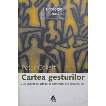 CARTEA GESTURILOR. CUM PUTEM CITI GANDURILE OAMENILOR DIN ACTIUNILE LOR