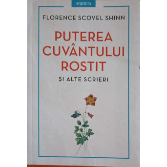 PUTEREA CUVANTULUI ROSTIT SI ALTE SCRIERI