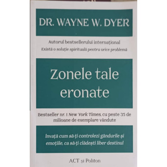 ZONELE TALE ERONATE, INVATA CUM SA-TI CONTROLEZI GANDURILE SI EMOTIILE, CA SA-TI CLADESTI LIBER DESTINUL