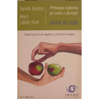 PRIMESTE IUBIREA PE CARE O DORESTI. JURNAL DE CUPLU. GHIDUL PRACTIC DE REGASIRE A FERICIRII IN RELATIE