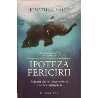 IPOTEZA FERICIRII. ARMONIA DINTRE STIINTA MODERNA SI VECHEA INTELEPCIUNE