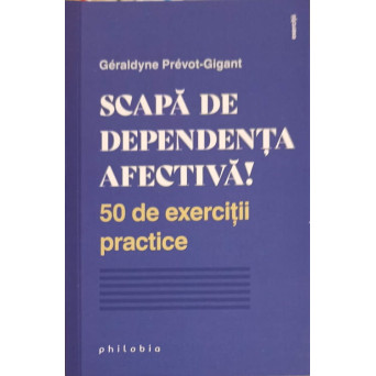 SCAPA DE DEPENDENTA AFECTIVA! 50 DE EXERCITII PRACTICE
