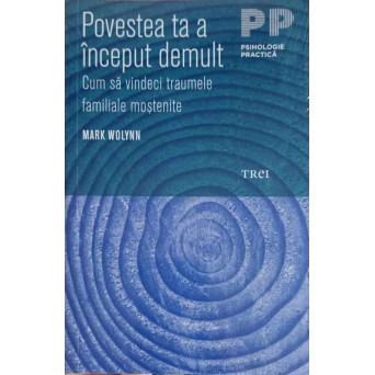 POVESTEA TA A INCEPUT DEMULT. CUM SA VINDECI TRAUMELE FAMILIALE MOSTENITE