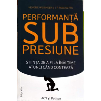 PERFORMANTA SUB PRESIUNE. STIINTA DE A FI LA INALTIME ATUNCI CAND CONTEAZA