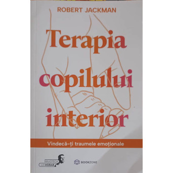 TERAPIA COPILULUI INTERIOR. VINDECA-TI TRAUMELE EMOTIONALE