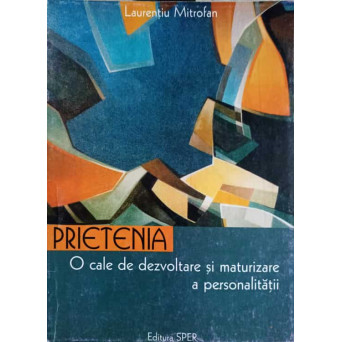 PRIETENIA, O CALE DE DEZVOLTARE SI MATURIZARE A PERSONALITATII