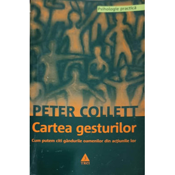 CARTEA GESTURILOR. CUM PUTEM CITI GANDURILE OAMENILOR DIN ACTIUNILE LOR