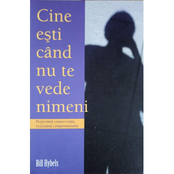 CINE ESTI CAND NU TE VEDE NIMENI