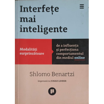 INTERFETE MAI INTELIGENTE. MODALITATI SURPRINZATOARE DE A INFLUENTA SI PERFECTIONA COMPORTAMENTUL DIN MEDIUL ONLINE