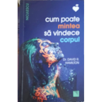 CUM POATE MINTEA SA VINDECE CORPUL