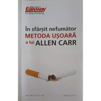 IN SFARSIT NEFUMATOR. METODA USOARA A LUI ALLEN CARR