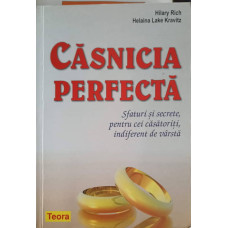CASNICIA PERFECTA. SFATURI SI SECRETE, PENTRU CEI CASATORITI, INDIFERENT DE VARSTA