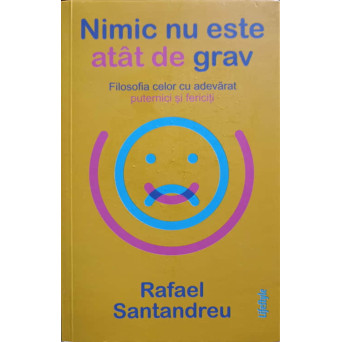 NIMIC NU ESTE ATAT DE GRAV. FILOSOFIA CELOR CU ADEVARAT PUTERNICI SI FERICITI NIMIC NU ESTE ATAT DE GRAV. FILOSOFIA CELOR CU ADEVARAT PUTERNICI SI FERICITI