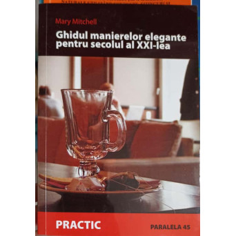 GHIDUL MANIERELOR ELEGANTE PENTRU SECOLUL AL XXI-LEA