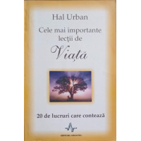 CELE MAI IMPORTANTE LECTII DE VIATA. 20 DE LUCRURI CARE CONTEAZA CELE MAI IMPORTANTE LECTII DE VIATA. 20 DE LUCRURI CARE CONTEAZA