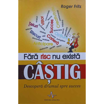 FARA RISC NU EXISTA CASTIG. DESCOPERA DRUMUL SPRE SUCCES