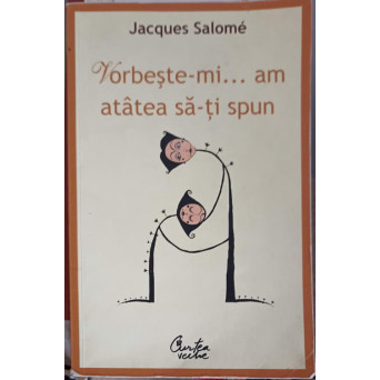VORBESTE-MI... AM ATATEA SA-TI SPUN