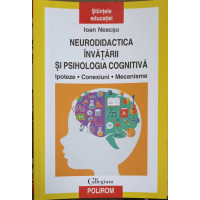 NEURODIDACTICA INVATARII SI PSIHOLOGIA COGNITIVA. IPOTEZE, CONEXIUNI, MECANISME NEURODIDACTICA INVATARII SI PSIHOLOGIA COGNITIVA. IPOTEZE, CONEXIUNI, MECANISME