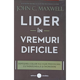LIDER IN VREMURI DIFICILE