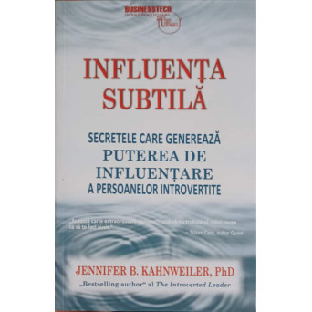 INFLUENTA SUBTILA. SECRETELE CARE GENEREAZA PUTEREA DE INFLUENTARE A PERSOANELOR INTROVERTITE