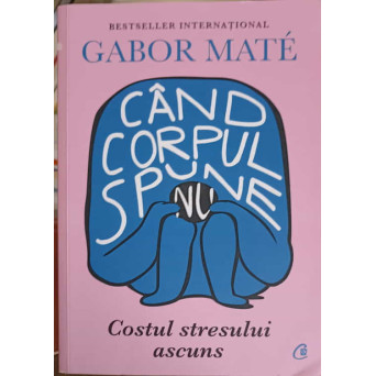 CAND CORPUL SPUNE NU. COSTUL STRESULUI ASCUNS