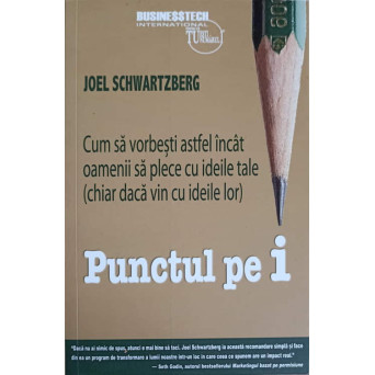 PUNCTUL PE i. CUM SA VORBESTI ASTFEL INCAT OAMENII SA PLECE CU IDEILE TALE