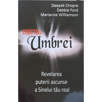 EFECTUL UMBREI. REVELAREA PUTERII ASCUNSE A SINELUI TAU REAL