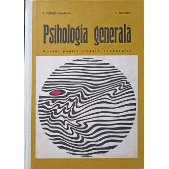 PSIHOLOGIA GENERALA. MANUAL PENTRU LICEELE PEDAGOGICE