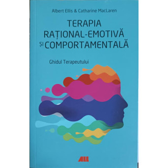 TERAPIA RATIONAL - EMOTIVA SI COMPORTAMENTALA. GHIDUL TERAPEUTULUUI