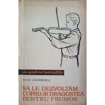 SA LE DEZVOLTAM COPIILOR DRAGOSTEA PENTRU FRUMOS