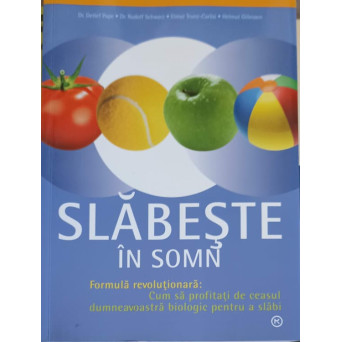 SLABESTE IN SOMN. FORMULA REVOLUTIONARA: CUM SA PROFITATI DE CEASUL DUMNEAVOASTRA BIOLOGIC PENTRU SLABI