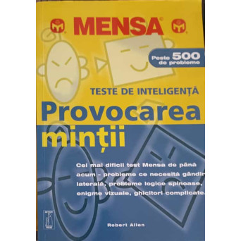 MENSA, PROVOCAREA MINTII. TESTE DE INTELIGENTA