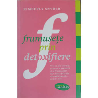 FRUMUSETE PRIN DETOXIFIERE