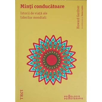 MINTI CONDUCATOARE. ISTORII DE VIATA ALE LIDERILOR MONDIALI