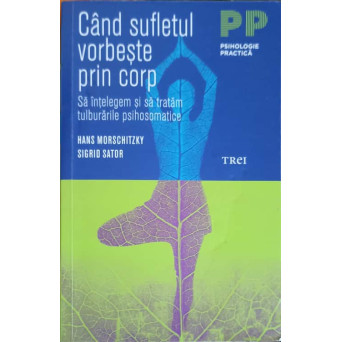 CAND SUFLETUL VORBESTE PRIN CORP: SA INTELEGEM SI SA TRATAM TULBURARILE PSIHOSOMATICE