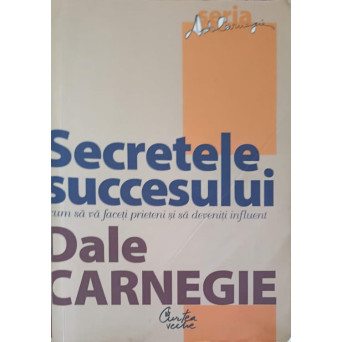 SECRETELE SUCCESULUI: CUM SA VA FACETI PRIETENI SI SA DEVENITI INFLUENT