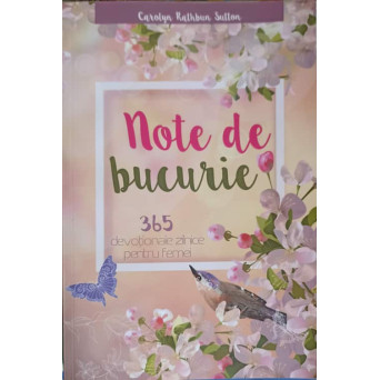 NOTE DE BUCURIE. 365 DEVOTIONALE ZILNICE PENTRU FEMEI