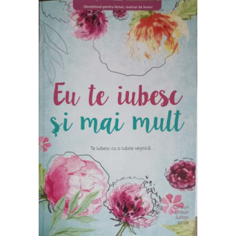 EU TE IUBESC SI MAI MULT