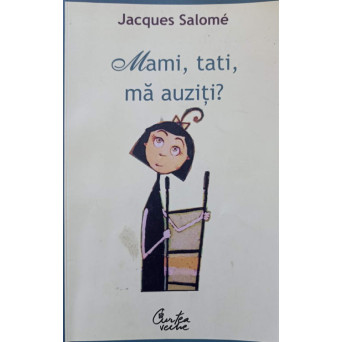 MAMI, TATI, MA AUZITI? PENTRU O MAI BUNA INTELEGERE A COPILULUI