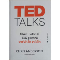 TED TALKS: GHIDUL OFICIAL TED PENTRU VORBIT IN PUBLIC